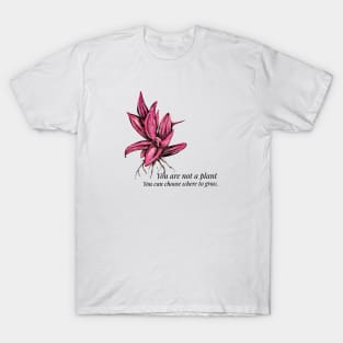 You are not a plant. Red plant T-Shirt